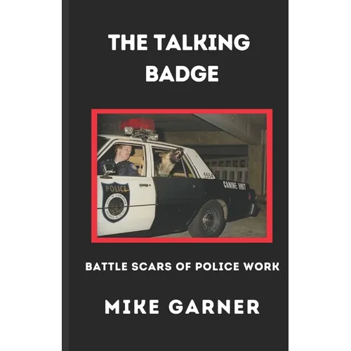 The Talking Badge: Battle Scars of Police Work - Paperback