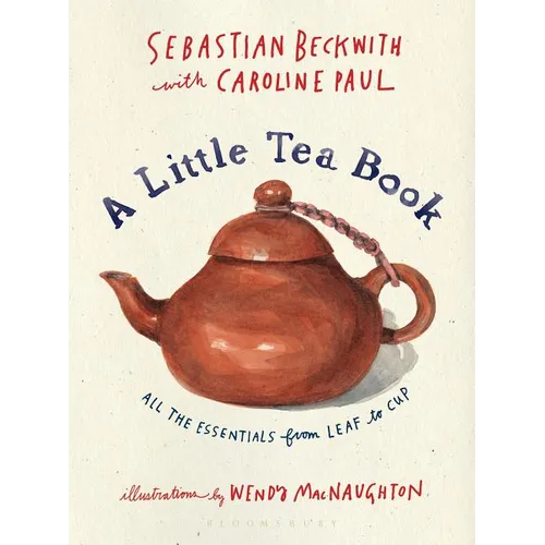 A Little Tea Book: All the Essentials from Leaf to Cup - Hardcover