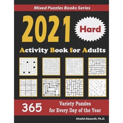 2021 Activity Book for Adults: 365 Hard Variety Puzzles for Every Day of the Year: 12 Puzzle Types (Sudoku, Futoshiki, Battleships, Calcudoku, Binary - Paperback