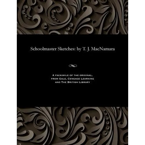 Schoolmaster Sketches: By T. J. MacNamara - Paperback