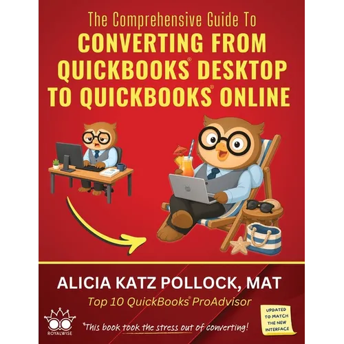 The Comprehensive Guide to Converting from QuickBooks Desktop (QBDT) to QuickBooks Online (QBO) - Paperback