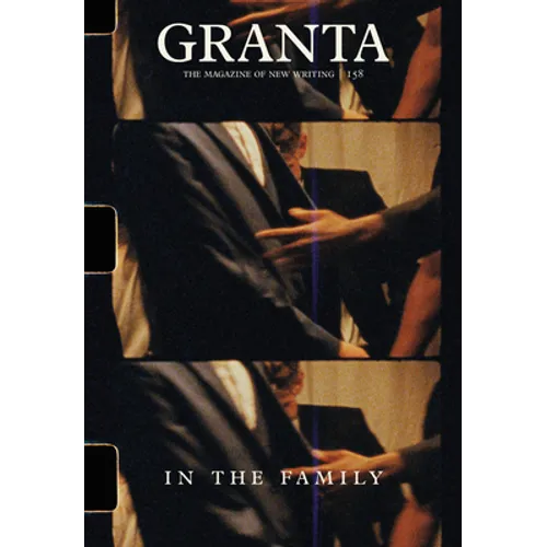 Granta 158: In the Family