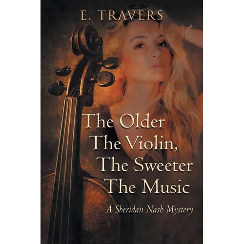 The Older The Violin, The Sweeter The Music: A Sheridan Nash Mystery - Paperback