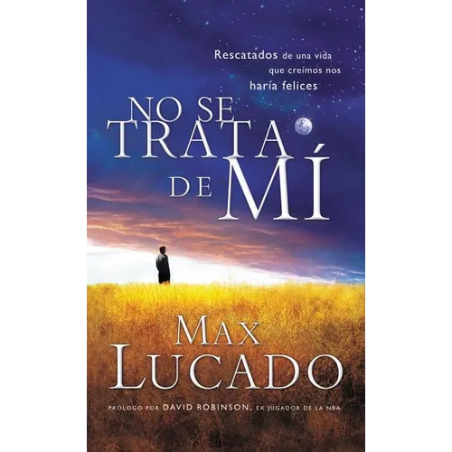 El No Se Trata de Mi: Rescatados de una Vida Que Creiamos Nos Haria Felices = It's Not about Me = It's Not about Me = It's Not about Me - Paperback