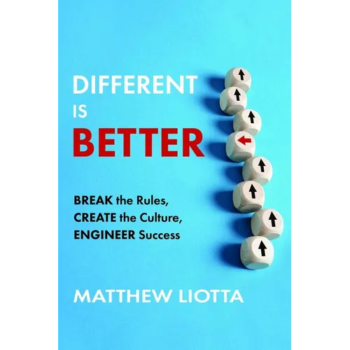 Different Is Better: Break the Rules, Create the Culture, Engineer Success - Hardcover