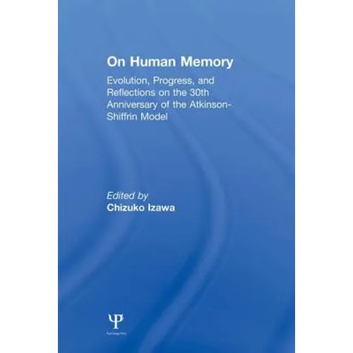 on Human Memory: Evolution, Progress, and Reflections on the 30th Anniversary of the Atkinson-shiffrin Model - Paperback