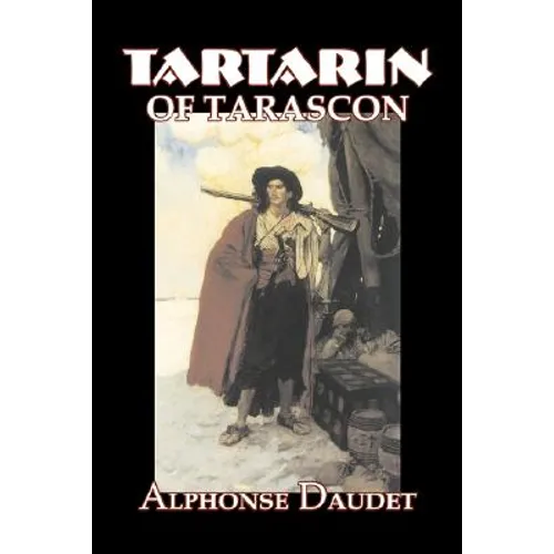 Tartarin of Tarascon by Alphonse Daudet, Fiction, Classics, Literary - Paperback