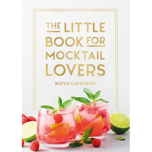 The Little Book for Mocktail Lovers: Recipes, Crafts, Trivia and More - The Perfect Gift for Any Aspiring Mocksologist