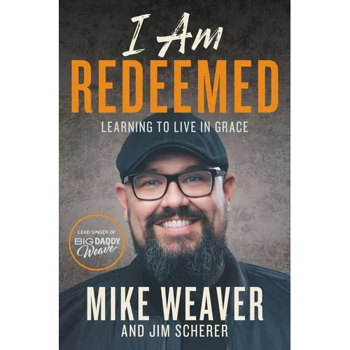 I Am Redeemed: Learning to Live in Grace - Hardcover