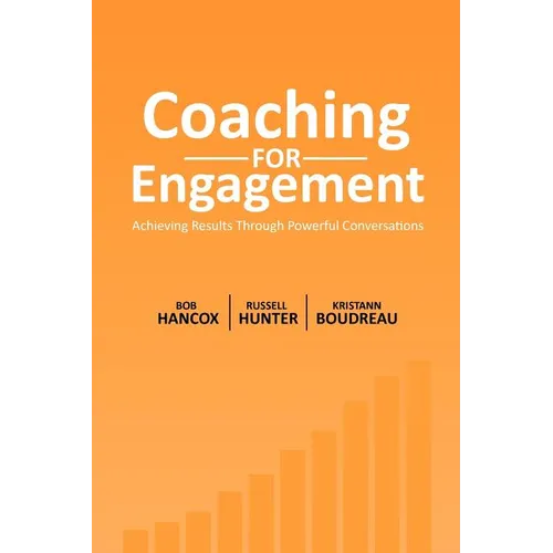 Coaching for Engagement: Achieving Results Through Powerful Conversations - Paperback