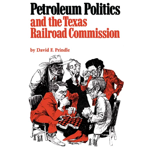 Petroleum Politics and the Texas Railroad Commission - Paperback