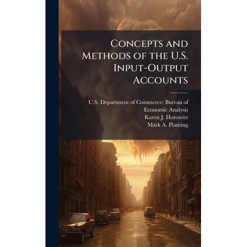 Concepts and Methods of the U.S. Input-Output Accounts - Hardcover
