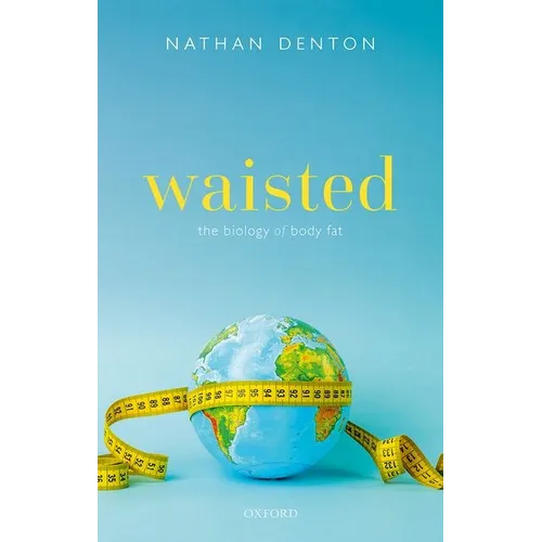 Waisted: The Biology of Body Fat - Paperback
