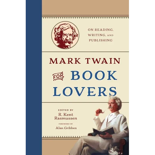 Mark Twain for Book Lovers: On Reading, Writing, and Publishing - Hardcover