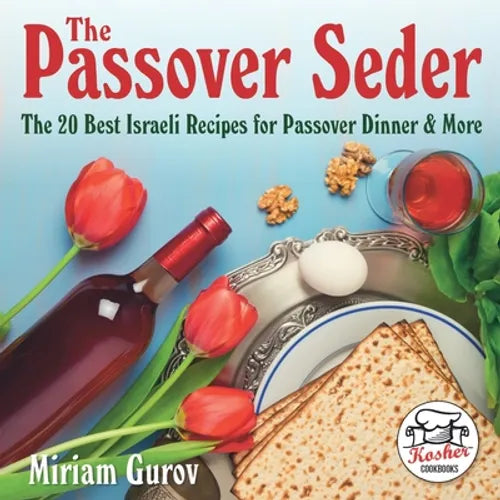 The Passover Seder: The 20 Best Israeli Recipes for Passover Dinner & More - Paperback