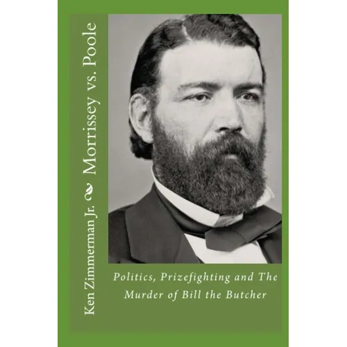 Morrissey vs. Poole: Politics, Prizefighting and The Murder of Bill the Butcher - Paperback