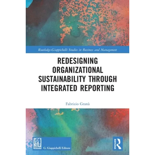 Redesigning Organizational Sustainability Through Integrated Reporting - Paperback