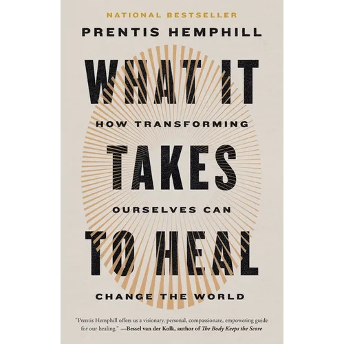 What It Takes to Heal: How Transforming Ourselves Can Change the World