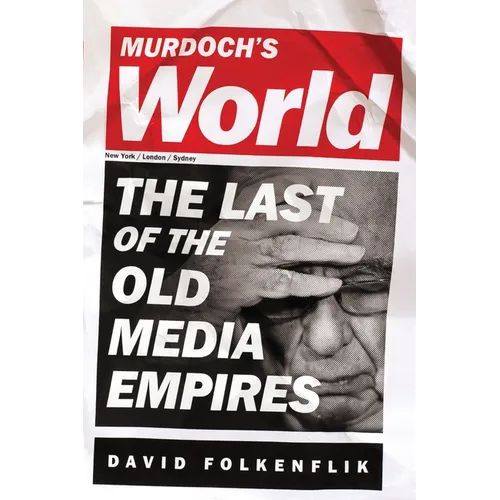 Murdoch's World (Intl PB Ed): The Last of the Old Media Empires - Paperback