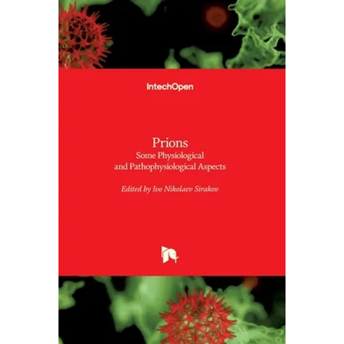 Prions: Some Physiological and Pathophysiological Aspects - Hardcover