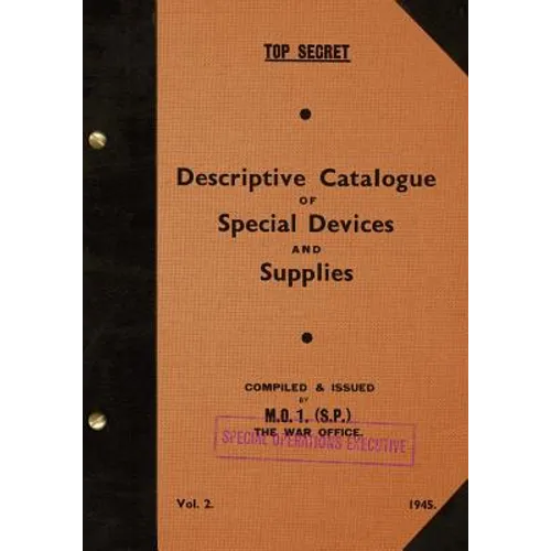 TOP SECRET Descriptive Catalogue of Special Devices and Supplies, Volume II: 1945 - Paperback