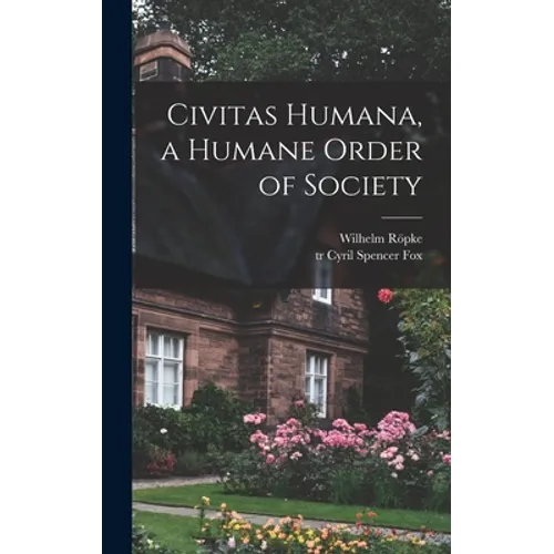 Civitas Humana, a Humane Order of Society - Hardcover
