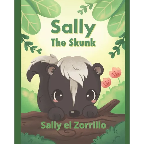 Sally the Skunk (Sally el Zorrillo): A Dual-Language Book in Spanish and English - Paperback