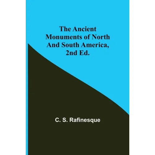 The Ancient Monuments of North and South America, 2nd ed. - Paperback