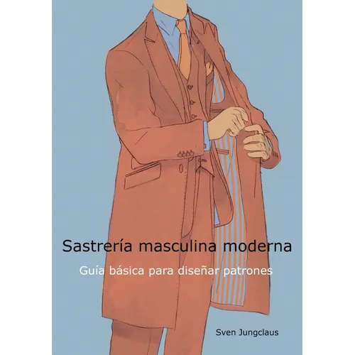 Sastrería masculina moderna: Guía básica para diseñar patrones - Paperback
