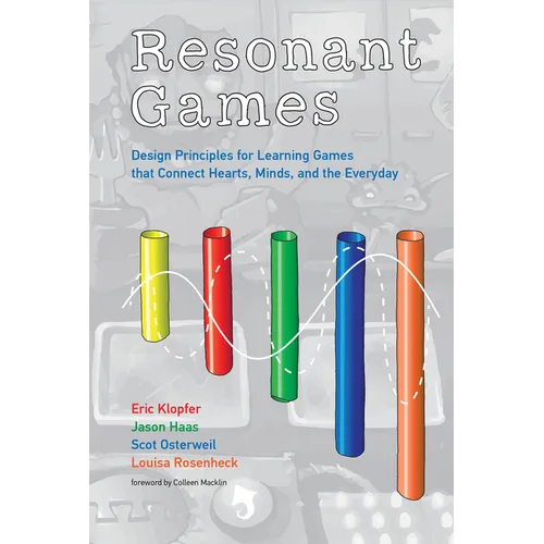 Resonant Games: Design Principles for Learning Games that Connect Hearts, Minds, and the Everyday - Paperback