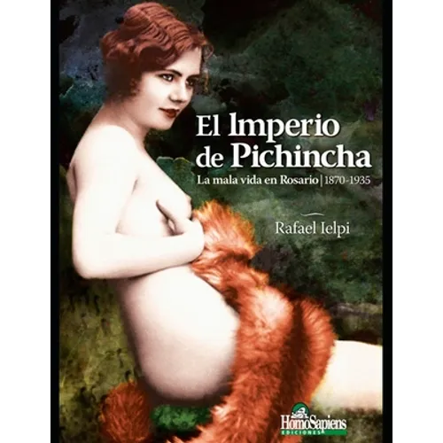 El imperio de Pichincha: La mala vida en Rosario 1870-1935 - Paperback