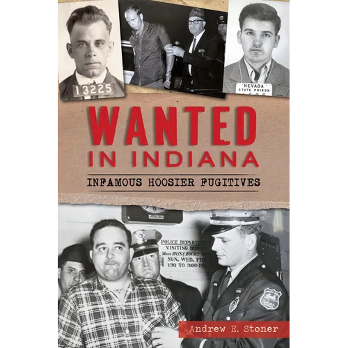 Wanted in Indiana: Infamous Hoosier Fugitives - Paperback