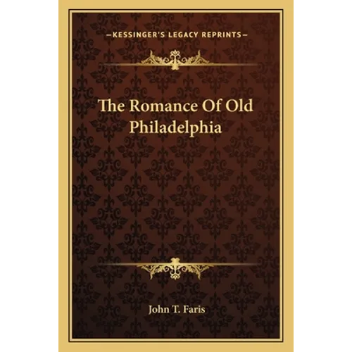 The Romance Of Old Philadelphia - Paperback