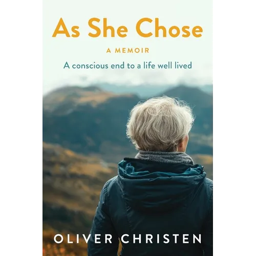 As She Chose: A conscious end to a life well lived - Paperback