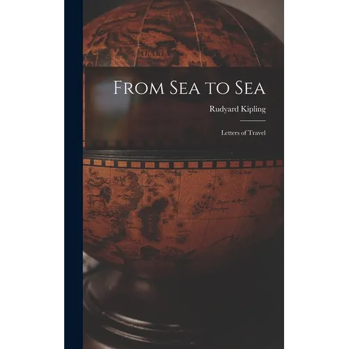 From Sea to Sea: Letters of Travel - Hardcover