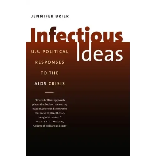 Infectious Ideas: U.S. Political Responses to the AIDS Crisis - Paperback