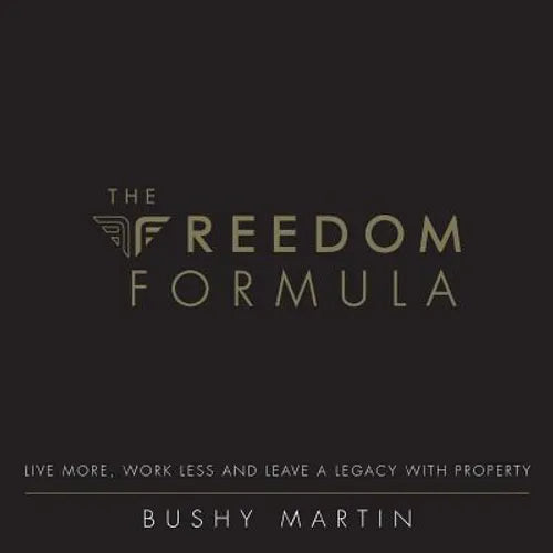 The Freedom Formula: Live More, Work Less and Leave a Legacy With Property - Paperback