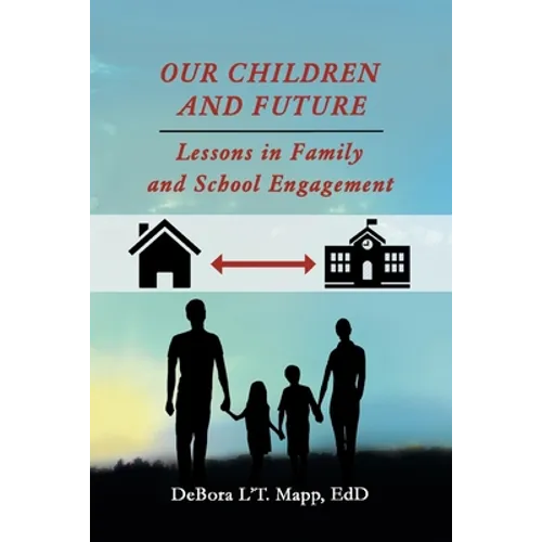Our Children and Future: Lessons in Family and School Engagement - Paperback