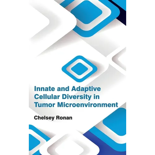 Innate and Adaptive Cellular Diversity in Tumor Microenvironment - Hardcover