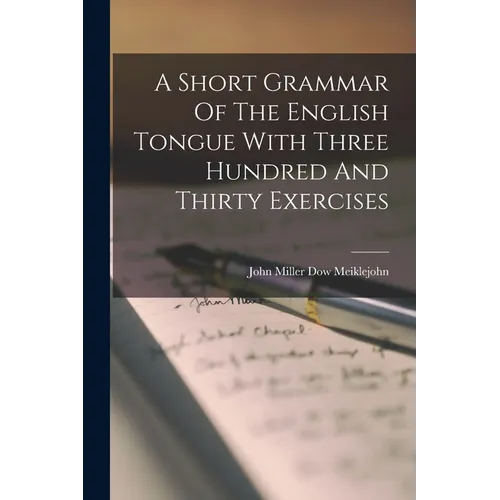 A Short Grammar Of The English Tongue With Three Hundred And Thirty Exercises - Paperback
