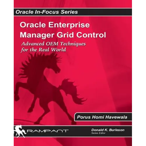 Oracle Enterprise Manager Grid Control: Advanced OEM Techniques for the Real World - Paperback