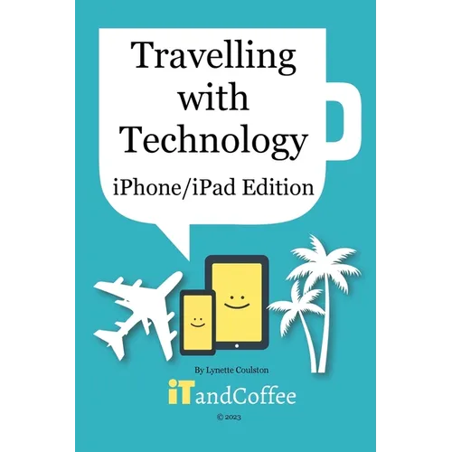 Travelling with Technology (iPhone and iPad Edition) - Paperback