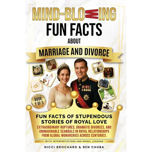 Fun Facts of Stupendous Stories of Royal Love: Extraordinary Ruptures, Dramatic Divorces, and Unimaginable Scandals in Royal Relationships from Global - Paperback