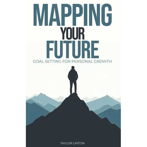 Mapping Your Future: Goal Setting for Personal Development - Paperback