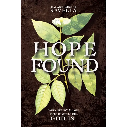 Hope Found: When Life Isn't All You Hoped It Would Be. God Is. - Paperback