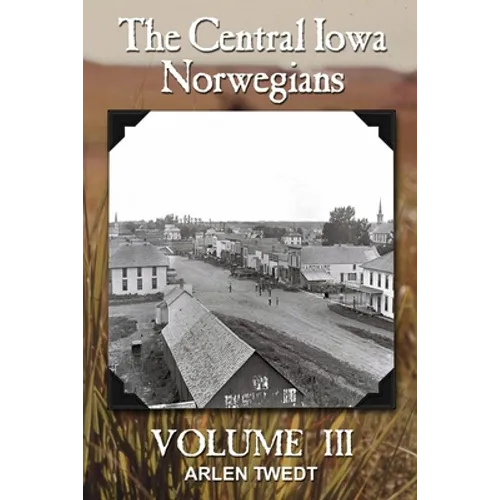 The Central Iowa Norwegians, Volume 3 - Paperback