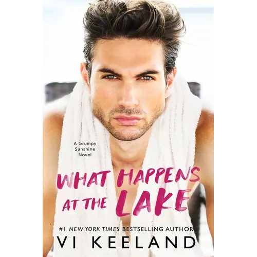 What Happens at the Lake: A Grumpy Sunshine Novel - Paperback