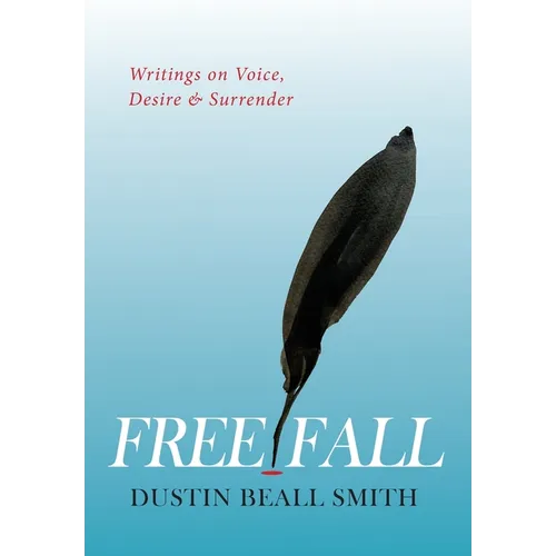 Free Fall: Writings on Voice, Desire, and Surrender