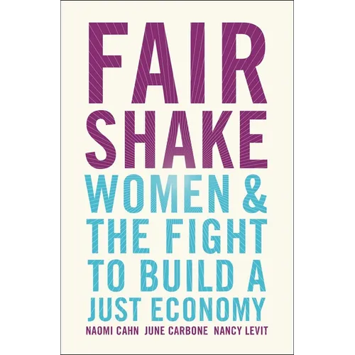 Fair Shake: Women and the Fight to Build a Just Economy - Hardcover