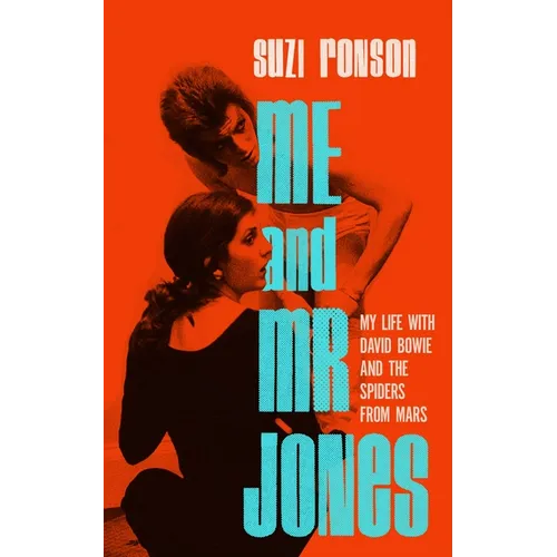 Me and Mr. Jones: My Life with David Bowie and the Spiders from Mars - Hardcover
